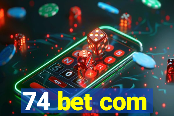 74 bet com